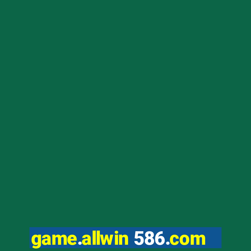 game.allwin 586.com